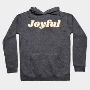 Joy Joy  Joyful Hoodie